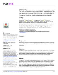 Perceived stress may mediate the relationship between antenatal depressive symptoms and preterm birth: A pilot observational cohort study