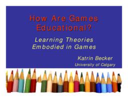 How Are Games Educational? Learning Theories Embodied in Games