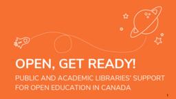 Open, Get Ready! Public and Academic Libraries' Support for Open Education in Canada