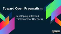 Toward open pragmatism: Developing a revised framework for openness