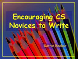 Encouraging CS Novices to Write